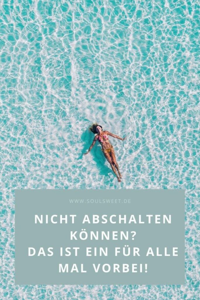 Nicht abschalten können? Das ist ein für alle Mal vorbei! - soulsweet