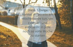 Entspannung am Wochenende