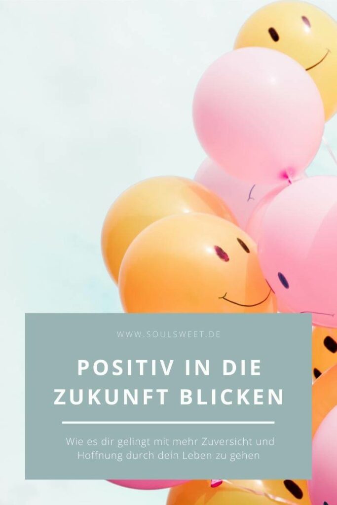 Positiv in die Zukunft blicken wie es dir gelingt, mit mehr