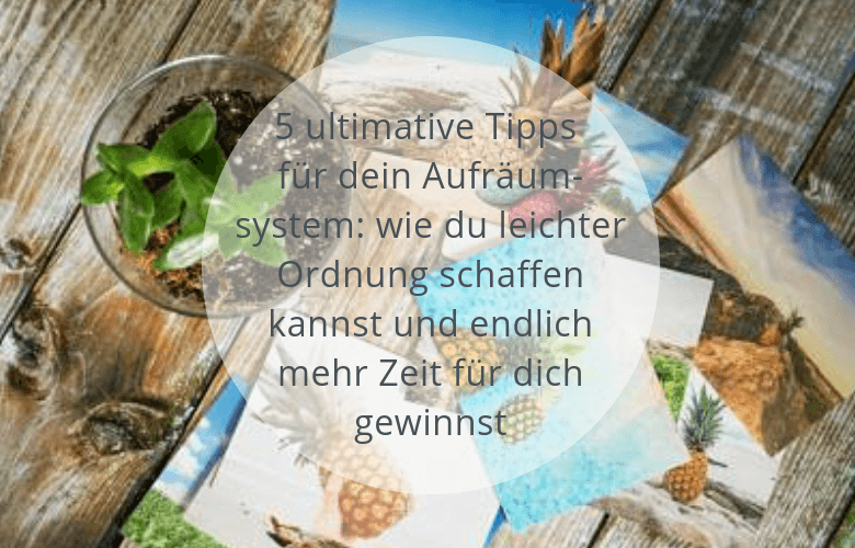 Aufräumtipps für mehr Zeit