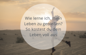 Leben genießen