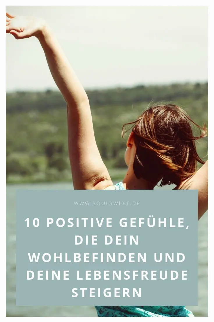 10 Positive Gefuhle Die Dein Wohlbefinden Und Deine Lebensfreude Steigern Soulsweet