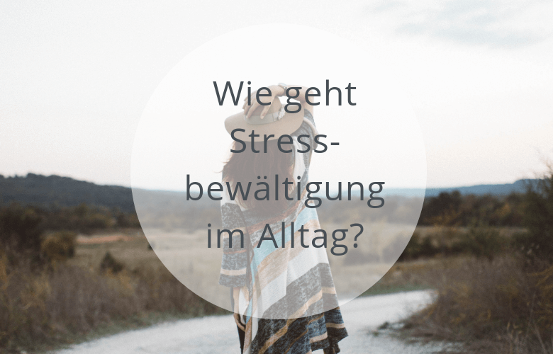 Wie Geht Stressbewältigung Im Alltag? - Soulsweet