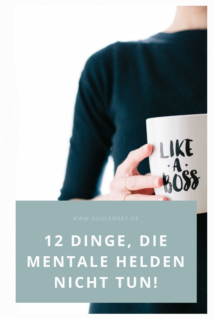 12 Dinge Die Mentale Helden Nicht Tun Soulsweet
