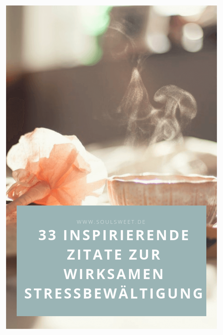 33 Inspirierende Zitate Zur Wirksamen Stressbewaltigung Soulsweet