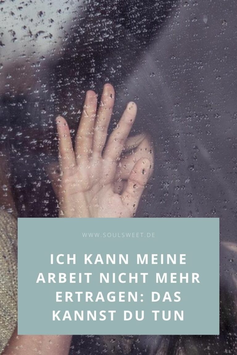 Ich kann meine Arbeit nicht mehr ertragen! Das kannst du tun. soulsweet