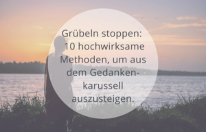 Gruebeln stoppen