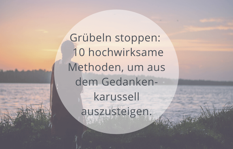 Gruebeln stoppen