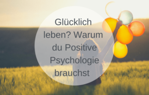 Glücklich leben