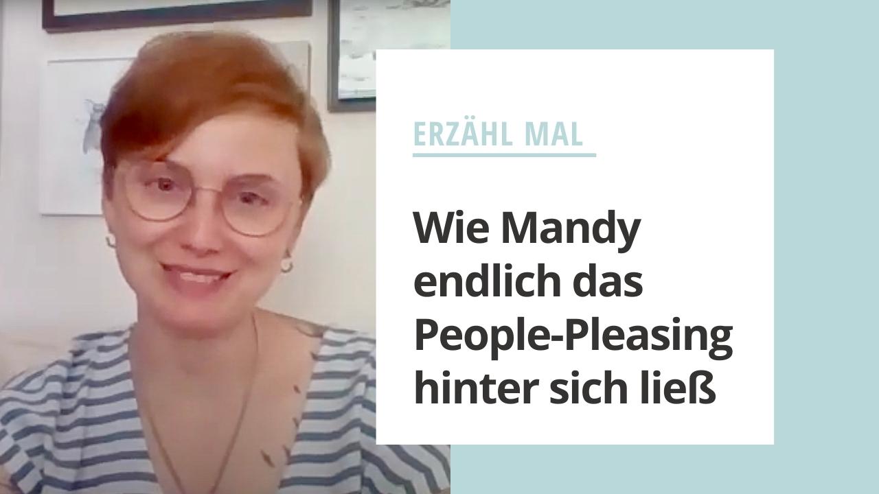 Erzähl mal: Wie Mandy endlich das People-Pleasing hinter sich ließ ...