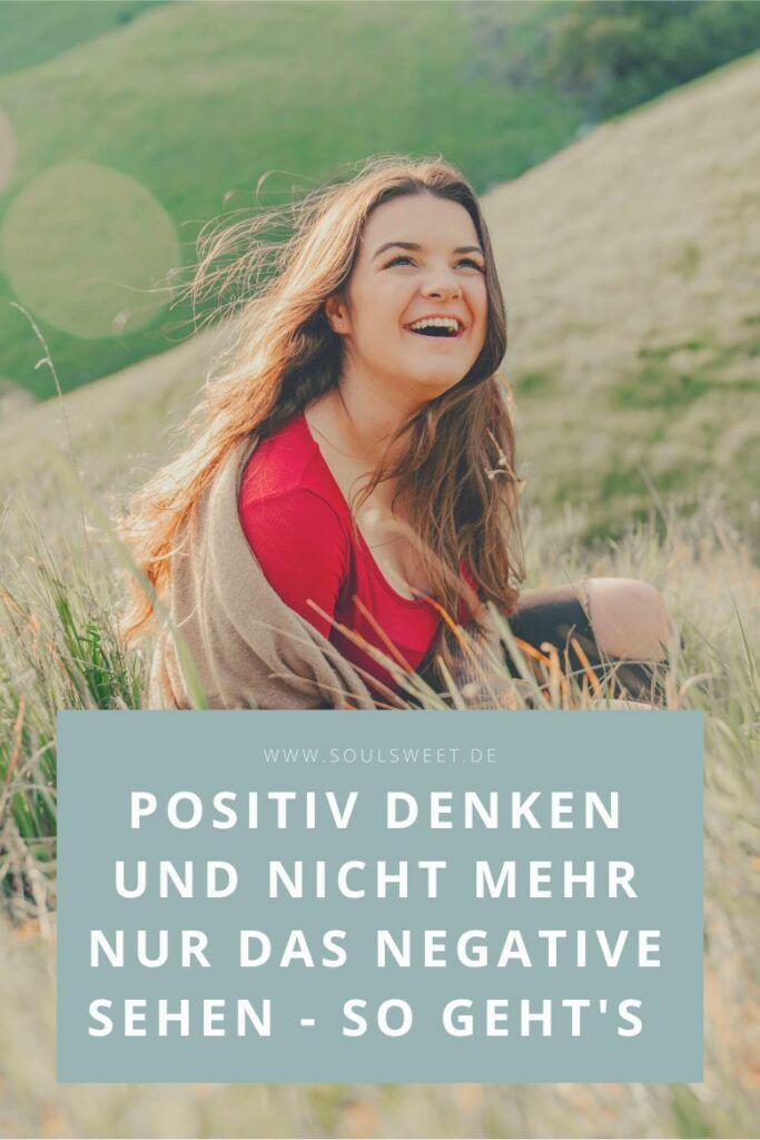 Positives Denken Lernen: Wie Du Endlich Die Schönen Dinge Im Alltag ...